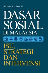 DASAR SOSIAL DI MALAYSIA : ISU, STRATEGI DAN INTERVENSI